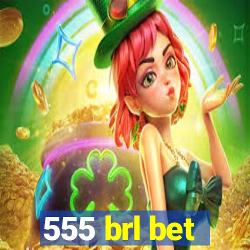 555 brl bet